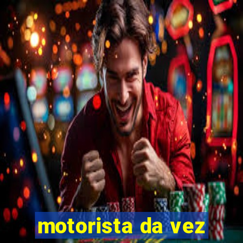 motorista da vez